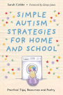 Simple Autism Strategies for Home and School: Practical Tips, Resources and Poetry