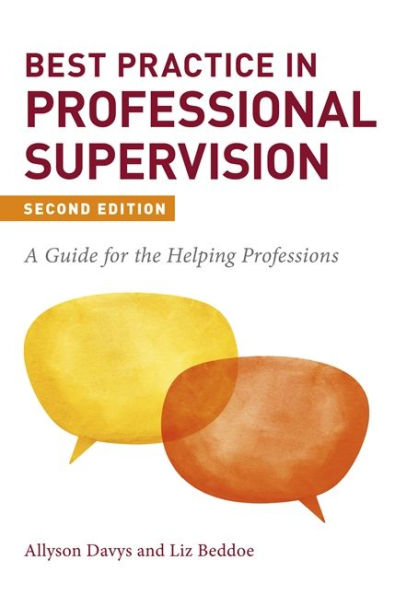 Best Practice Professional Supervision, Second Edition: A Guide for the Helping Professions