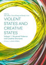 Violent States and Creative States (Volume 1): Structural Violence and Creative Structures