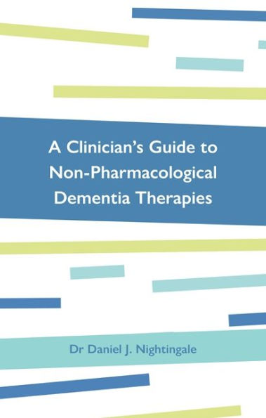 A Clinician's Guide to Non-Pharmacological Dementia Therapies