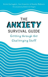 Title: The Anxiety Survival Guide: Getting through the Challenging Stuff, Author: Bridie Gallagher