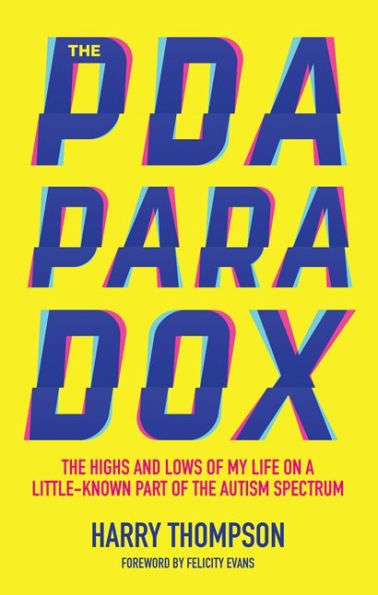 the PDA Paradox: Highs and Lows of My Life on a Little-Known Part Autism Spectrum