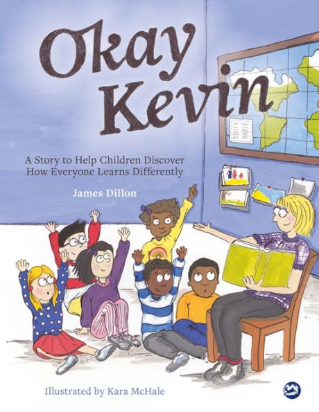 Okay Kevin: A Story to Help Children Discover How Everyone Learns Differently including those with Autism Spectrum Conditions and Specific Learning Difficulties
