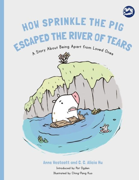 How Sprinkle the Pig Escaped the River of Tears: A Story About Being Apart From Loved Ones