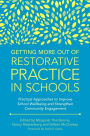 Getting More Out of Restorative Practice in Schools: Practical Approaches to Improve School Wellbeing and Strengthen Community Engagement