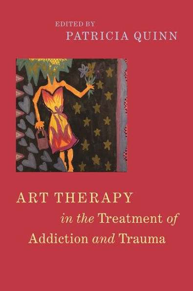 Art Therapy the Treatment of Addiction and Trauma