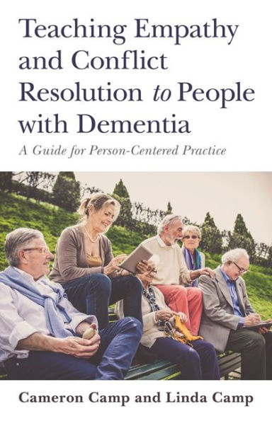 Teaching Empathy and Conflict Resolution to People with Dementia: A Guide for Person-Centered Practice