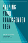 Helping Your Transgender Teen, 2nd Edition: A Guide for Parents