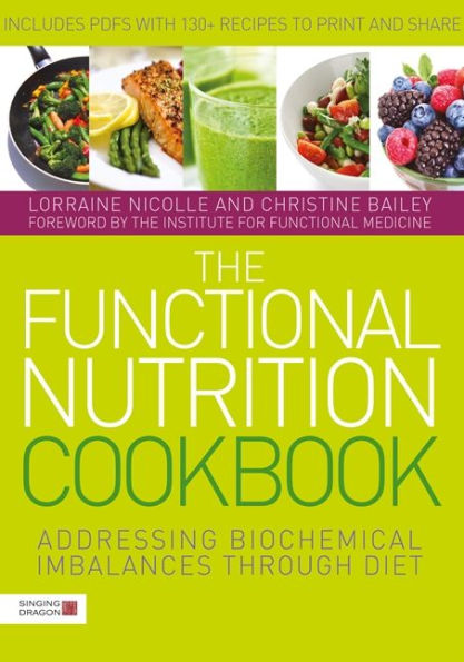 The Functional Nutrition Cookbook: Addressing Biochemical Imbalances through Diet