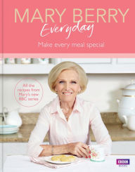 Title: Mary Berry Everyday: Make Every Meal Special, Author: Mary Berry