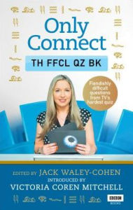 Title: Only Connect: The Official Quiz Book, Author: Jack Waley-Cohen