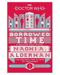 Title: Doctor Who: Borrowed Time, Author: Naomi Alderman