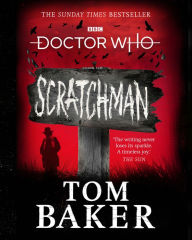 Epub english books free download Doctor Who: Scratchman (English literature)  by Tom Baker, James Goss 9781785943911