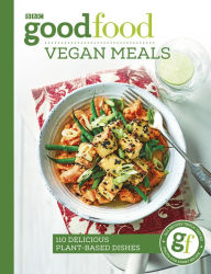 Title: Good Food: Vegan Meals: 110 Delicious Plant-Based Dishes, Author: Good Food Guides