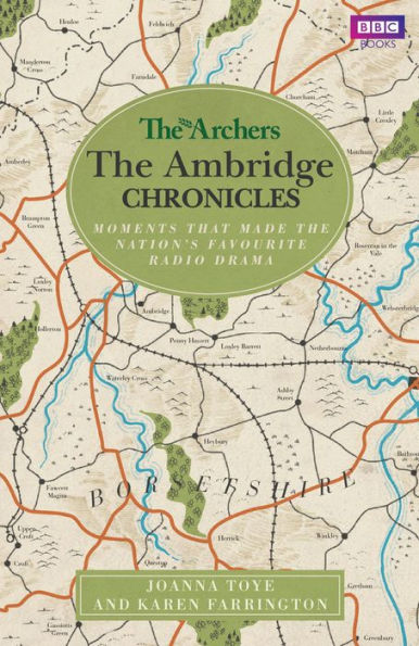 The Archers: The Ambridge Chronicles: Moments That Made the Nation's Favourite Radio Drama