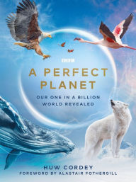 Title: A Perfect Planet, Author: Huw Cordey