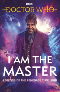 Ebook downloads free uk Doctor Who: I Am The Master: Legends of the Renegade Time Lord in English