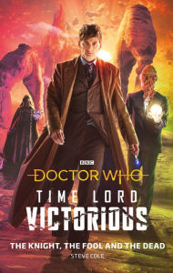 Pdf of books download Doctor Who: The Knight, The Fool and The Dead: Time Lord Victorious 9781785946325 (English literature) by Steve Cole DJVU CHM FB2