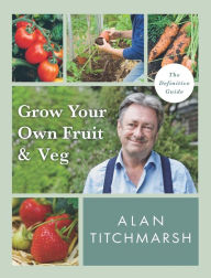 Title: Grow your Own Fruit and Veg, Author: Alan Titchmarsh