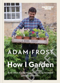 Title: How I Garden, Author: Adam Frost