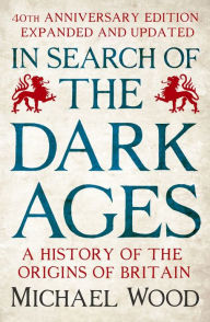 Google books ebooks free download In Search of the Dark Ages by Michael Wood