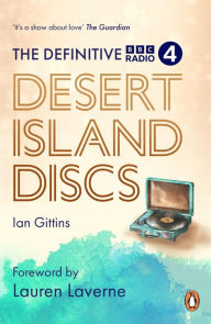 Title: The Definitive Desert Island Discs: 80 Years of Castaways, Author: Ian Gittins