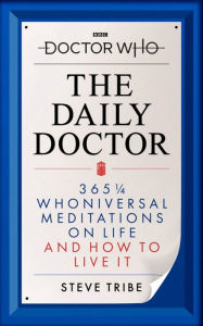 Free epubs books to download Doctor Who: The Daily Doctor by Steve Tribe English version MOBI