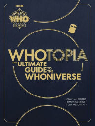 Download Ebooks for iphone Whotopia: The Ultimate Guide to the Whoniverse 9781785948299 in English by Jonathan Morris, Simon Guerrier, Una McCormack 