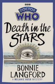 Doctor Who: Death in the Stars: A Melanie Bush Mystery