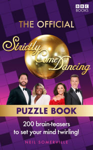 Title: The Official Strictly Come Dancing Puzzle Book: 200 Brain-Teasers to Set Your Mind Twirling!, Author: Neil Somerville