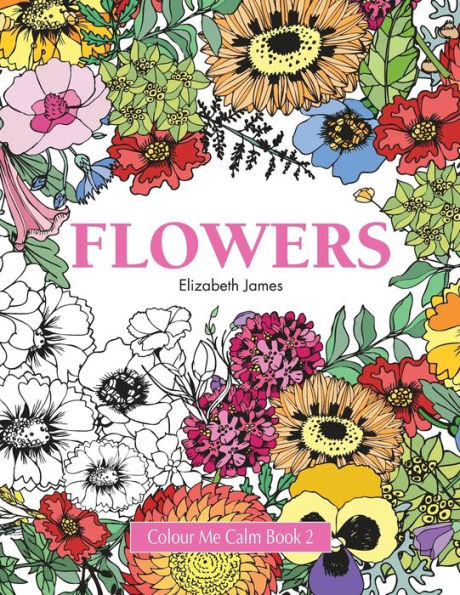 Colour Me Calm Book 2: Flowers