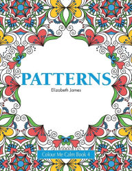 Title: Colour Me Calm Book 4: Patterns, Author: Elizabeth James