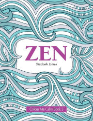 Title: Colour Me Calm Book 5: ZEN, Author: Elizabeth James