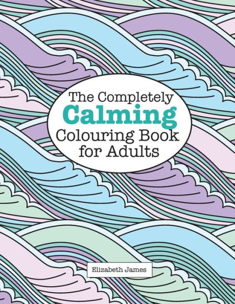 The Completely CALMING Colouring Book for Adults