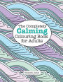 The Completely CALMING Colouring Book for Adults