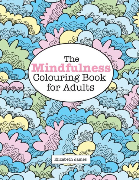 The MINDFULNESS Colouring Book for Adults