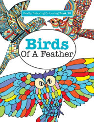 Title: Really Relaxing Colouring Book 18: Birds Of A Feather, Author: Elizabeth James