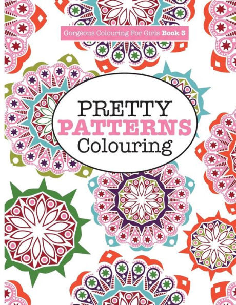 Gorgeous Colouring for Girls - Pretty Patterns