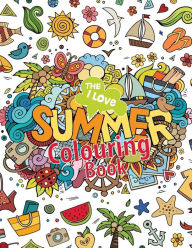 Title: The I Love Summer Colouring Book!, Author: Elizabeth James