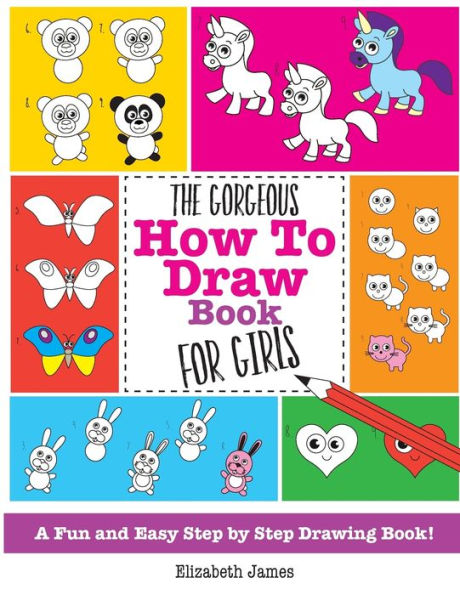 The Gorgeous How To Draw Book for Girls