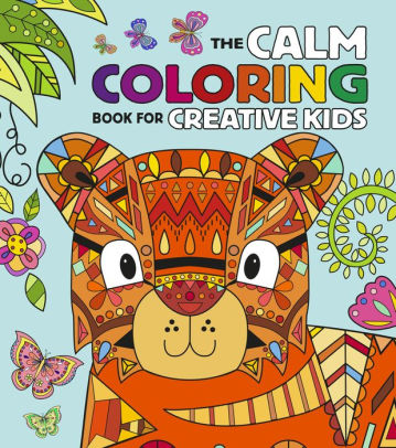 The Calm Coloring Book For Creative Kids By Faye Buckingham
