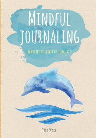 Title: Mindful Journaling: Rewrite the Script of Your Life, Author: Arcturus Publishing