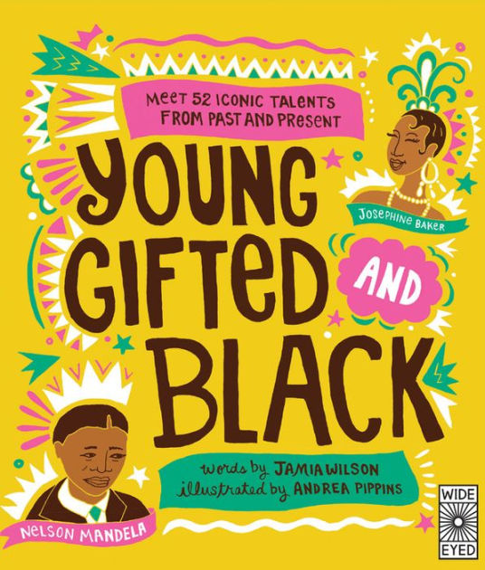 Young Gifted and Black: Meet 52 Black Heroes from Past and Present ...