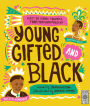Young Gifted and Black: Meet 52 Black Heroes from Past and Present