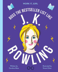 Title: Work It, Girl: J. K. Rowling: Boss the bestseller list like, Author: Caroline Moss