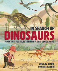 Title: In Search Of Dinosaurs: Find the Fossils: Identify the Dinosaurs, Author: Dougal Dixon