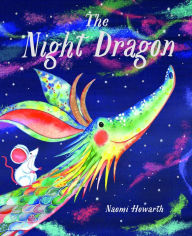 Title: The Night Dragon, Author: Naomi Howarth