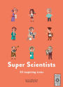 40 Inspiring Icons: Super Scientists