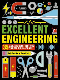 Title: Excellent Engineering: 35 amazing constructions you can build at home, Author: Rob Beattie