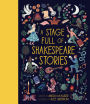 A Stage Full of Shakespeare Stories: 12 Tales from the world's most famous playwright